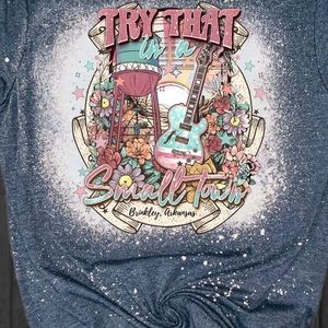 Try that in a small town bleached tee